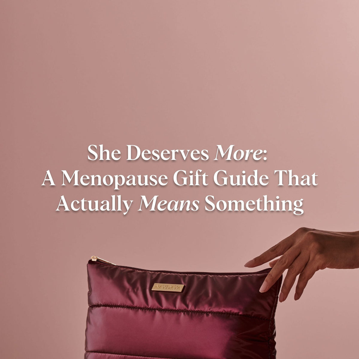 she deserves more: a menopause gift guide that actually means something