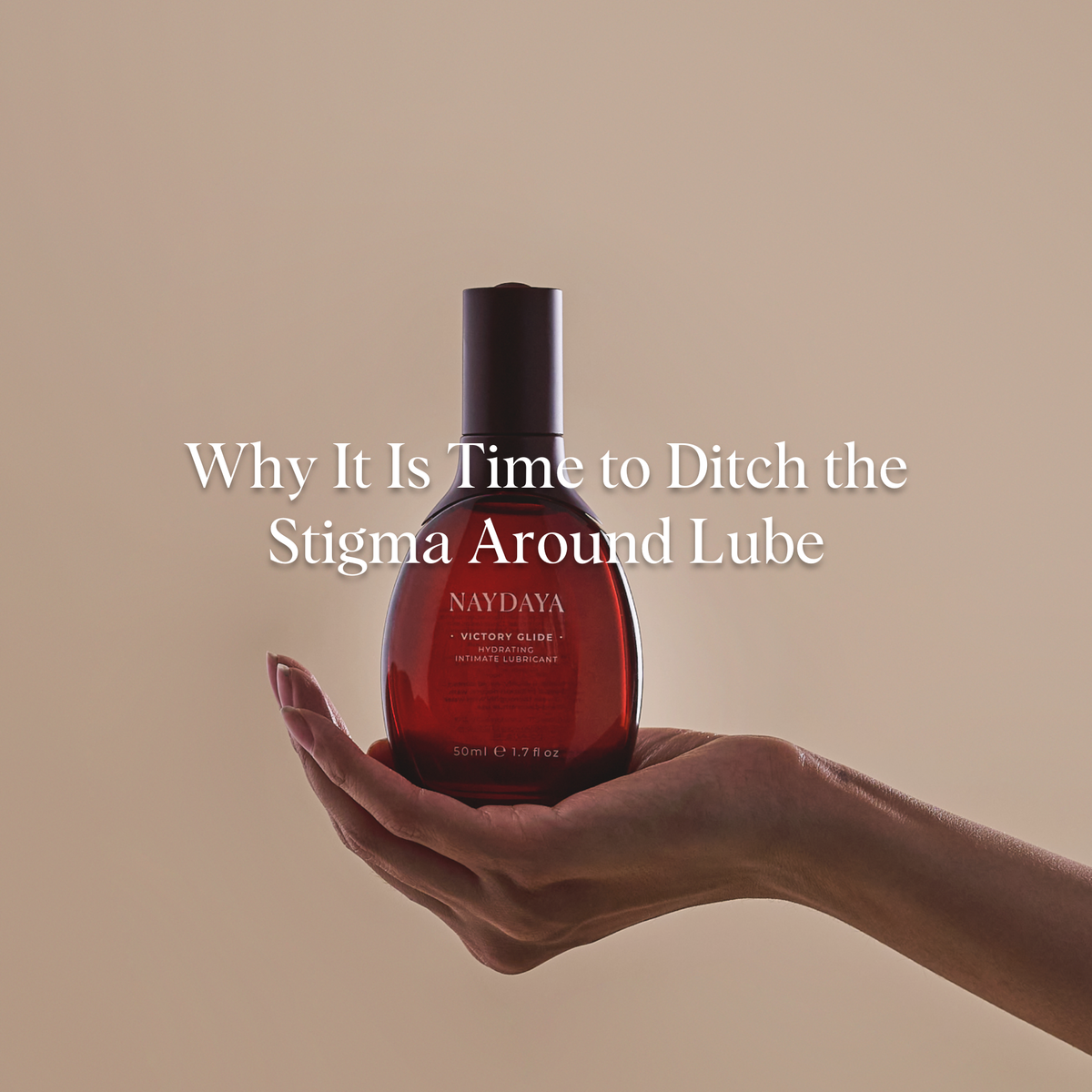 Why It is Time to Ditch the Stigma Around Lube