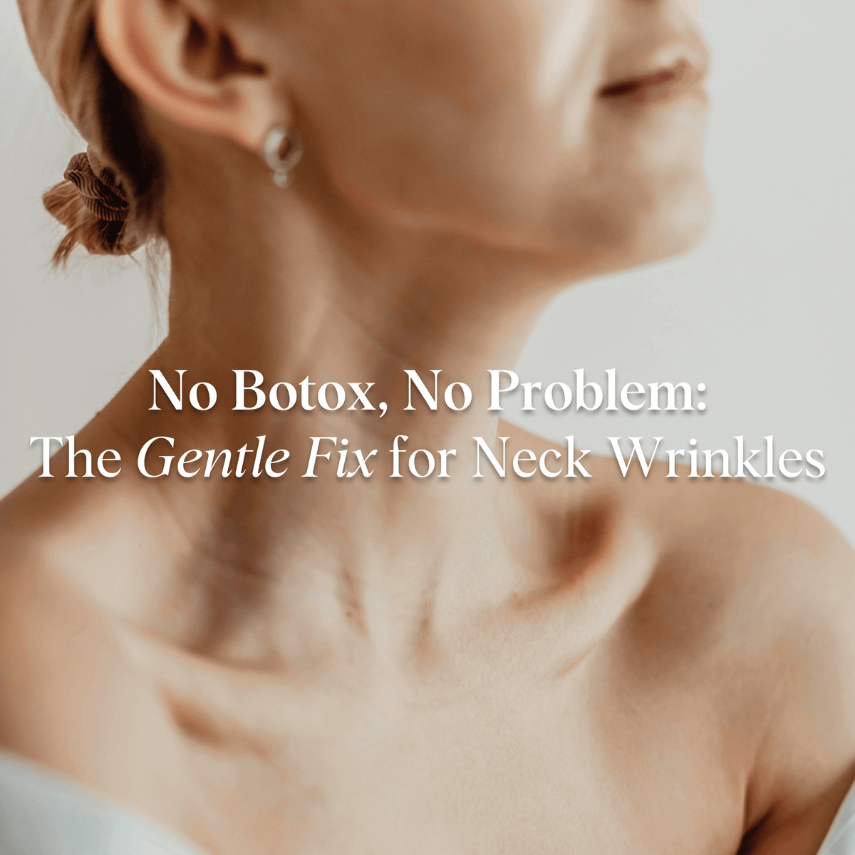No Botox, No Problem: The Gentle Fix for Neck Wrinkles