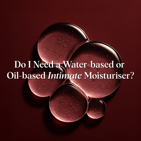 Do I need a water-based or oil-based intimate moisturiser?