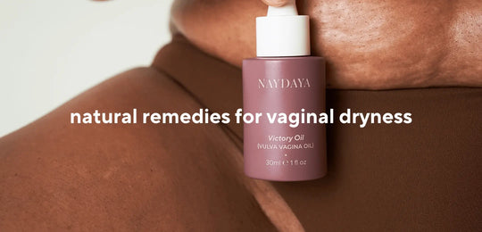 vaginal dryness natural remedies: A guide by naydaya