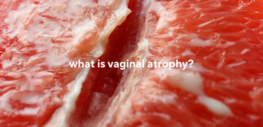 What is vaginal atrophy?