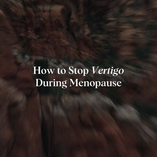How to Stop Vertigo During Menopause